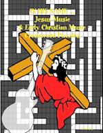 In His Name ... Jesus Music & Early Christian Music Crossword Puzzles