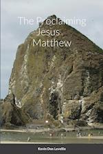 The Proclaiming Jesus     Matthew