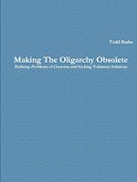 Making The Oligarchy Obsolete Defining Problems of Coercion and Seeking Voluntary Solutions