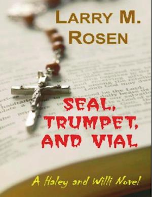 Seal, Trumpet, and Vial: A Haley and Willi Novel