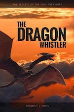 The Dragon Whistler (Secrets of the Soul Treasures)