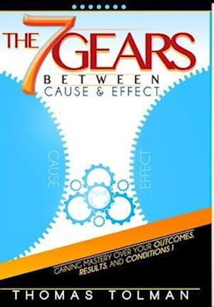 The 7 Gears Between Cause & Effect