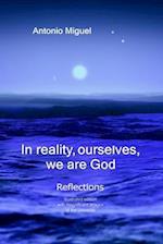 In reality, ourselves, we are God: Reflections 