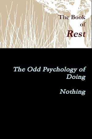 The Book of Rest    The Odd Psychology of Doing Nothing