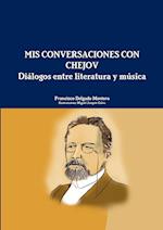 MIS Conversaciones Con Chejov. Dialogos Entre Literatura y Musica