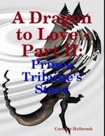 Dragon to Love - Part II: Prince Trilaine's Story