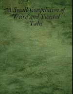 Small Compilation of Weird and Twisted Tales