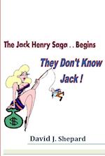 They don't know Jack. .. The Jack Henry Saga Begins 