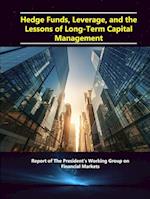 Hedge Funds, Leverage, and the Lessons of Long-Term Capital Management - Report of The President's Working Group on Financial Markets