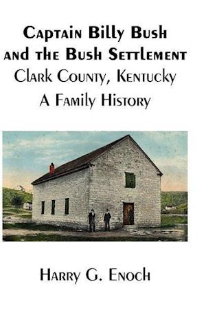 Captain Billy Bush and the Bush Settlement, Clark County, Kentucky, A Family History