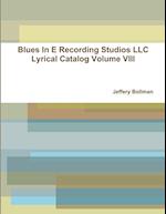 Blues In E Recording Studios LLC Lyrical Catalog Volume VIII 