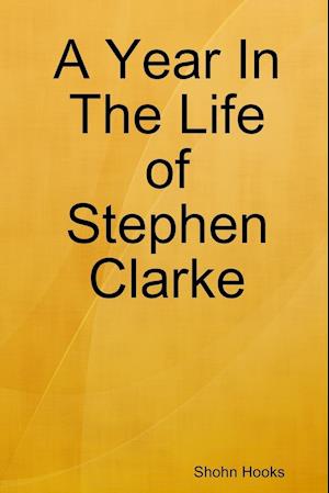 A Year In The Life of Stephen Clarke