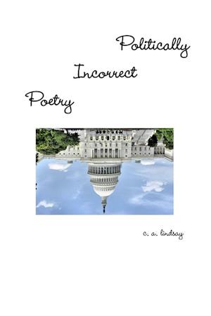 Politically Incorrect Poetry