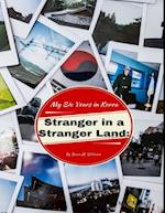 Stranger In a Stranger Land: My Six Years In Korea