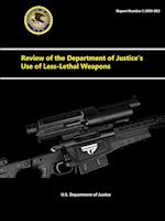 Review of the Department of Justice's Use of Less-Lethal Weapons