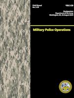 Military Police Operations (Field Manual No. 3-39)