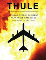 Thule - The Nuclear Weapon Accident Near Thule Greenland