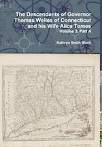 The Descendants of Governor Thomas Welles of Connecticut and his Wife Alice Tomes, Volume 3, Part A