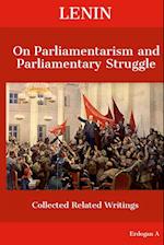 Lenin On  Parliamentarism and  Parliamentary Struggle