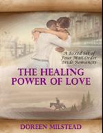 Healing Power of Love - a Boxed Set of Four Mail Order Bride Romances