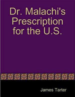 Dr. Malachi's Prescription for the U.S.