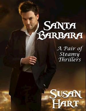 Santa Barbara - a Pair of Steamy Thrillers