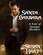 Santa Barbara - a Pair of Steamy Thrillers