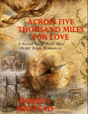 Across Five Thousand Miles for Love - a Boxed Set of Four Mail Order Bride Romances