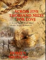 Across Five Thousand Miles for Love - a Boxed Set of Four Mail Order Bride Romances