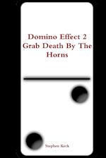 Domino Effect 2 Grab Death By The Horns