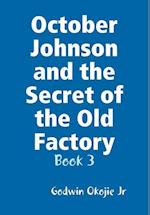 October Johnson and the Secret of the Old Factory 