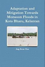 Adaptation and Mitigation Towards Monsoon Floods in Kota Bharu, Kelantan