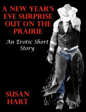 New Year's Eve Surprise Out On the Prairie: An Erotic Short Story