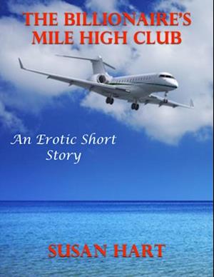 Billionaire's Mile High Club: An Erotic Short Story