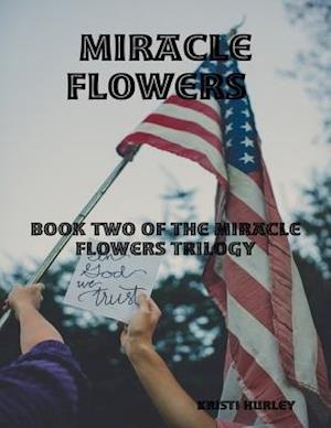 Miracle Flowers  Book Two of Miracle Happened