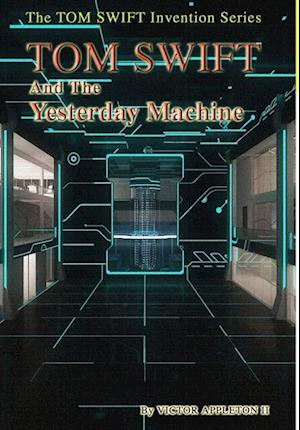 15-Tom Swift and the Yesterday Machine (HB)