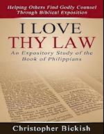 I Love Thy Law: An Expository Study of the Book of Philippians