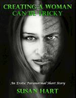 Creating a Woman Can Be Tricky: An Erotic Paranormal Short Story