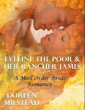 Eveline the Poor & Her Rancher James: A Mail Order Bride Romance