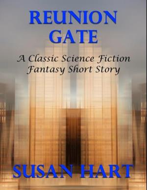 Reunion Gate: A Classic Science Fiction Fantasy Short Story