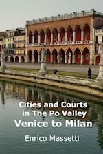 Cities and Courts In the Po Valley Venice to Milan