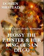 Flossy the Painter & Her King of San Diego: A Mail Order Bride Romance