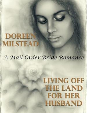 Living Off the Land for Her Husband: A Mail Order Bride Romance