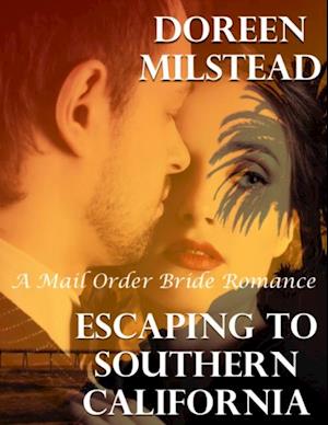 Escaping to Southern California: A Mail Order Bride Romance