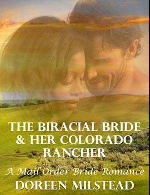 Biracial Bride & Her Colorado Rancher: A Mail Order Bride Romance