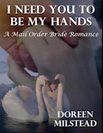 I Need You to Be My Hands: A Mail Order Bride Romance