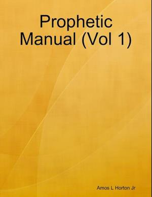 Prophetic Manual (Vol 1)