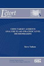 Using Target Audience Analysis To Aid Strategic Level Decisionmaking