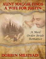 Aunt Maggie Finds a Wife for Justin:  A Mail Order Bride Romance