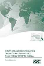 China's Rise and Reconfiguration of Central Asia's Geopolitics